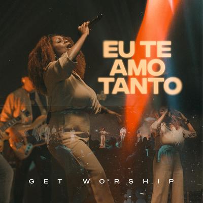 Eu Te Amo Tanto By Get Worship's cover