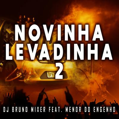 Novinha Levadinha 2 By Dj Bruno Mixer, Menor do Engenho's cover