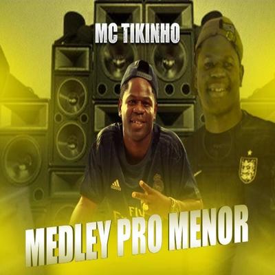 Medley pro Menor By Mc Tikinho's cover