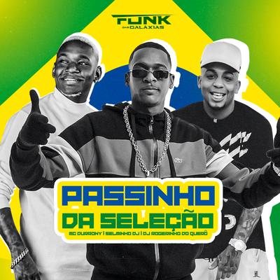 Passinho da Seleção By MC Durrony, Selminho DJ, Dj Rogerinho do Quero's cover