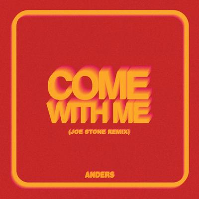 Come With Me (Joe Stone Remix) By anders, Joe Stone's cover