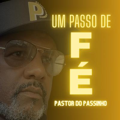 Um Passo de Fé By Pastor do Passinho's cover