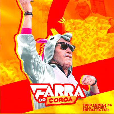 Tudo Começa na Sala Termina Encima da Laje By Farra do coroa's cover