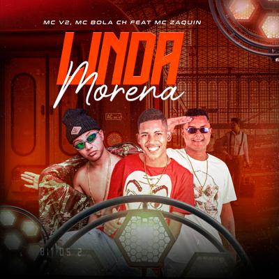 Linda Morena By MC V2, Mc Zaquin, Bola CH's cover