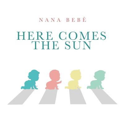 Here Comes the Sun By Nana Bebê's cover