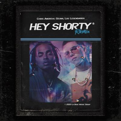 Hey Shorty (Remix) By Ozuna, Los Legendarios, Chris Andrew's cover
