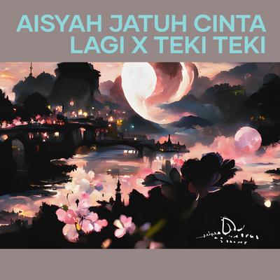 Aisyah Jatuh Cinta Lagi X Teki Teki's cover