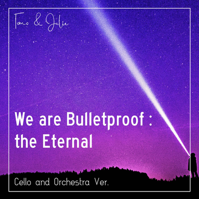 We are Bulletproof: The Eternal (Cello and Orchestra Ver.) By Tomo & Julie's cover