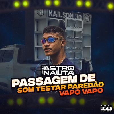 Passagem de Som Testar Paredão Vapo Vapo By DJ ASTRONAUTA's cover
