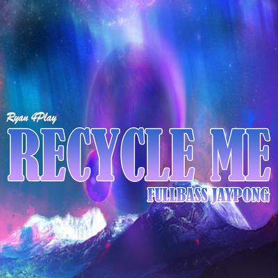 RECYCLE ME FULLBASS JAYPONG's cover