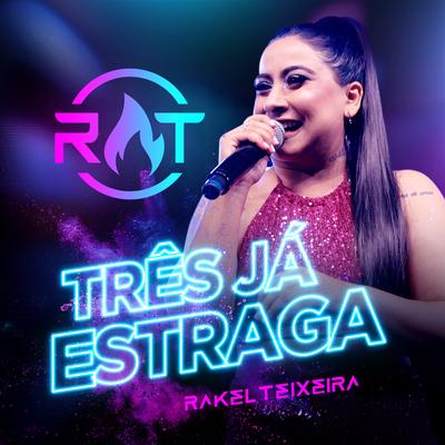 Três Já Estraga (Ao Vivo) By Rakel Teixeira's cover