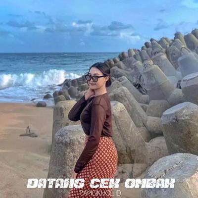 Datang Cek Ombak By PAMOKHOL ID's cover