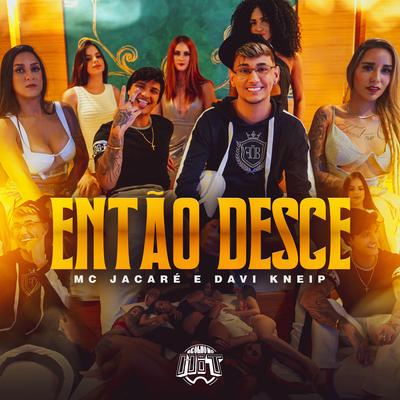 Então Desce By Mc Jacaré, Davi Kneip's cover