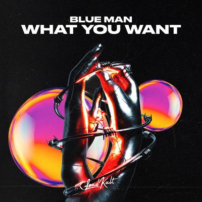 What You Want By Blue Man's cover