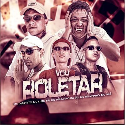 Vou Roletar By Encontro de MC's, Mc Digo STC, MC Alê, MC Allyfinho, Dj Biel Bolado, Dj HB, MC Paulinho da VG's cover