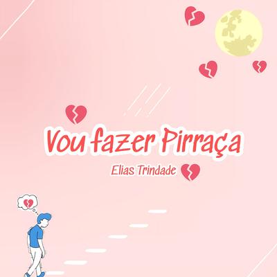 Vou Fazer Pirraça By Elias Trindade's cover