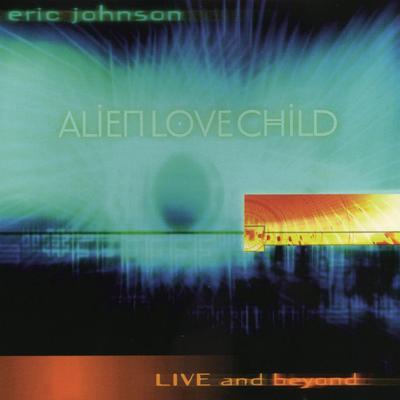 Rain (Live) By Eric Johnson, Alien Love Child's cover