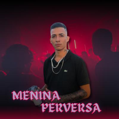 Menina Perversa By Mc Pedrinho Sp's cover