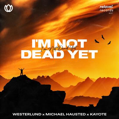 I'm Not Dead Yet By Westerlund, Michael Hausted, Kayote's cover
