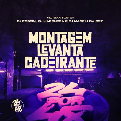 Montagem Levanta Cadeirante By DJ Rossini ZS, DJ MARQUESA, DJ Magrin Da DZ7, MC SANTOS 011's cover