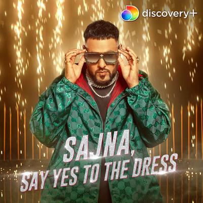 Sajna, Say Yes To The Dress By Badshah, Payal Dev's cover