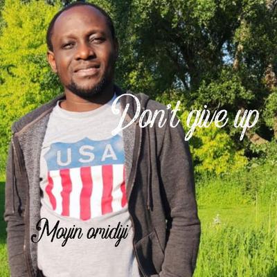 Don't Give Up By Moyin Omidiji's cover