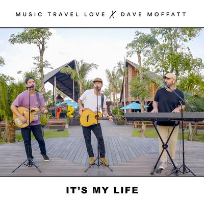 It's My Life By Music Travel Love, Dave Moffatt's cover