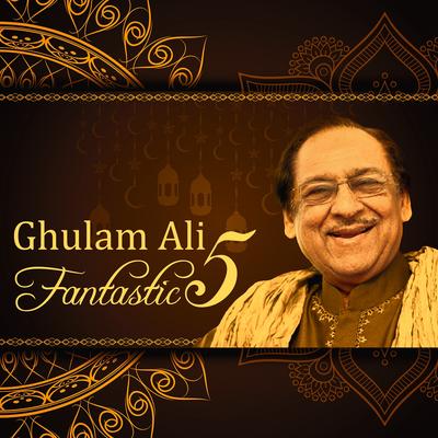 Ghulam Ali Fantastic 5's cover