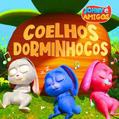 Coelhos Dorminhocos By Johny e amigos's cover