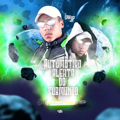 Automotivo - Alerta do Submundo By DJ Erik JP's cover