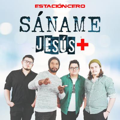 Sáname Jesús By Estación Cero's cover