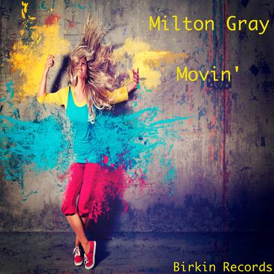 Movin' (Original mix) By Milton Gray's cover