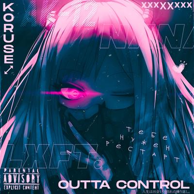 OUTTA CONTROL By KoruSe's cover