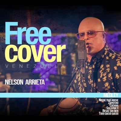 Medley: Noche Tras Noche, Zapatero, Luciana, Solo por Ti, Besas También, Todo Quedó Quedó (En Vivo) [feat. Alejandro NEG Barrera & Daniel Chompa Bracho] By Free Cover Venezuela, Nelson Arrieta, Alejandro Neg Barrera, Daniel Chompa Bracho's cover