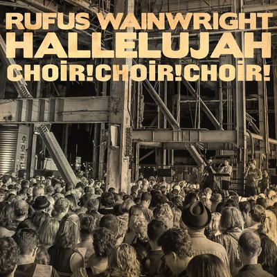 Hallelujah (feat. Choir! Choir! Choir!) By Rufus Wainwright, Choir! Choir! Choir!'s cover