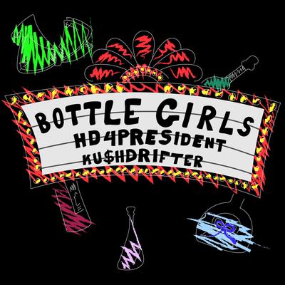 BOTTLE GIRLS By Hd4president, Ku$h Drifter's cover