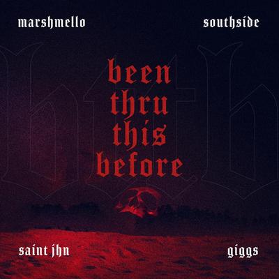 Been Thru This Before (with Giggs & SAINt JHN) By Marshmello, Southside, SAINt JHN's cover