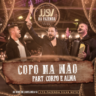 Copo na Mão (Ao Vivo em Canelinha/SC) By JJSV Julian e Juliano, Corpo e Alma's cover