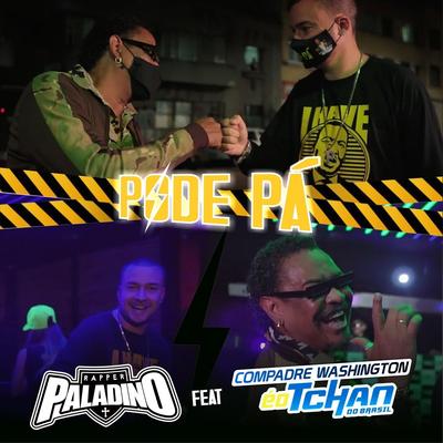 Pode Pá (feat. Compadre Washington & É o Tchan) By Rapper Paladino, Compadre Washington, É O Tchan's cover