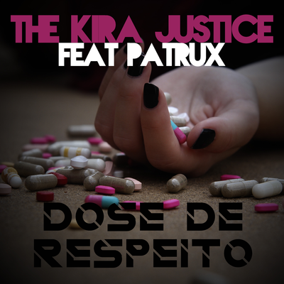 Dose de Respeito By The Kira Justice, Patrux's cover