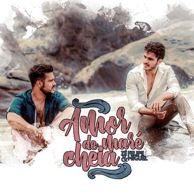 Amor de Maré Cheia By Zé Felipe & Miguel's cover