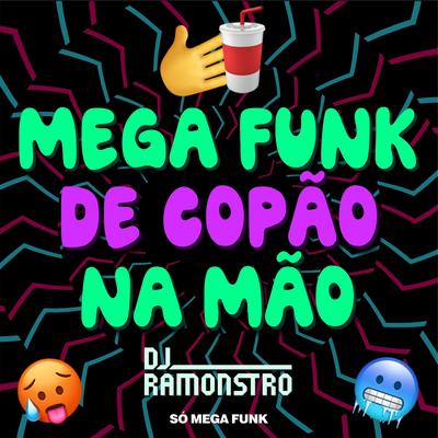Mega Funk De Copão na Mão (feat. MC Leléto) By DJ Ramonstro, SÓ MEGA FUNK, Mc Leléto's cover