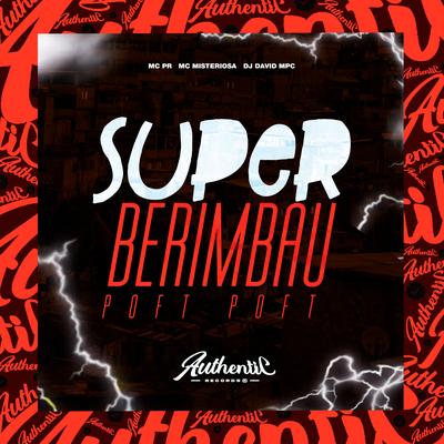 Super Berimbau Poft Poft By DJ David Mpc, MC PR, Mc Misteriosa's cover