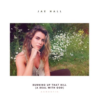 Running Up That Hill (A Deal With God) (Acoustic) By Jae Hall's cover