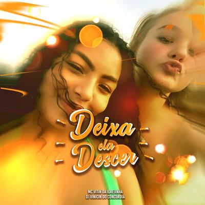 Deixa Ela Descer By Dj Vinicin do Concordia, Mc Vitin Da Igrejinha's cover