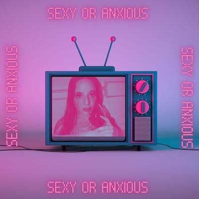 sexy or anxious By Fiona Sofia's cover