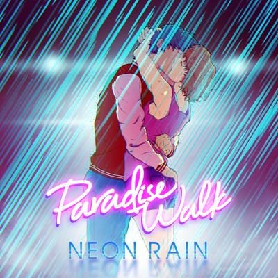 Neon Rain By Paradise Walk's cover