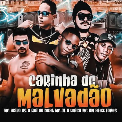 Carinha de Malvadão (feat. Mc Gw & Mc Jl o Unico) (Brega Funk) By GS O Rei do Beat, MC Akilo, Alex Lopes Original, Mc Gw, MC JL o Unico's cover