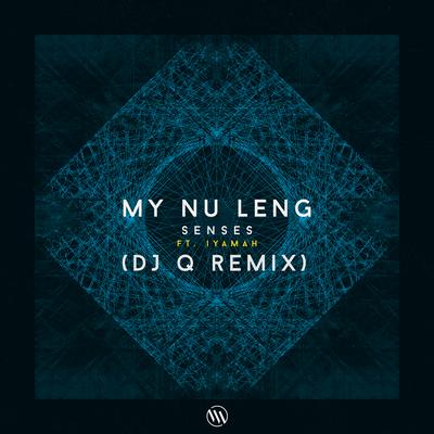 Senses (DJ Q Remix) By My Nu Leng, Iyamah, DJ Q's cover