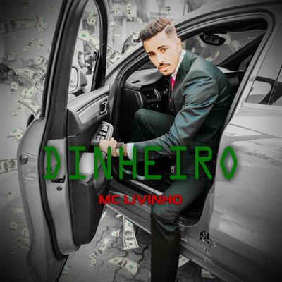 Dinheiro By Mc Livinho's cover